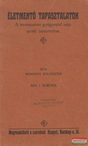 Életmentő tapasztalatok - A természetes gyógymód népszerű ismertetése