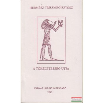 Hermész Triszmegisztosz - A tökéletesség útja