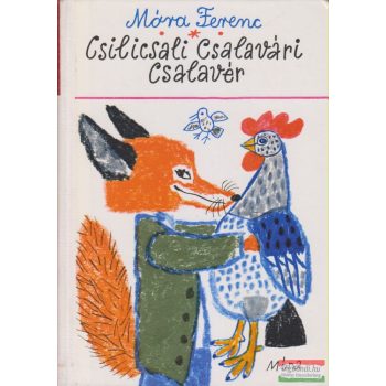 Móra Ferenc - Csilicsali Csalavári Csalavér