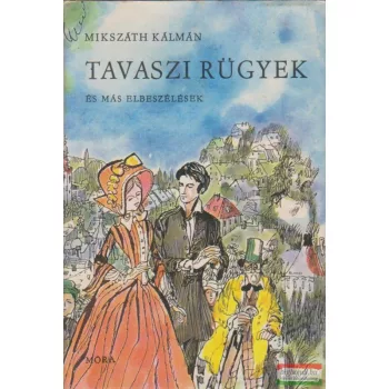 Mikszáth Kálmán - Tavaszi rügyek és más elbeszélések