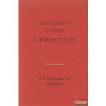 Alexandre Dumas - A három testőr