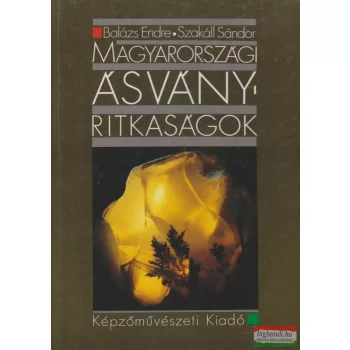   Balázs Endre, Szakáll Sándor - Magyarországi ásványritkaságok