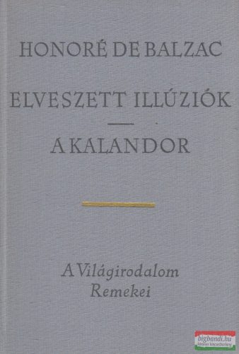 Honoré de Balzac - Elveszett illúziók / A kalandor I-II.