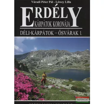   Lőwey Lilla, Váradi Péter Pál - Erdély - Kárpátok koronája - Déli-Kárpátok - Ősvárak 1. Szórványmagyarság