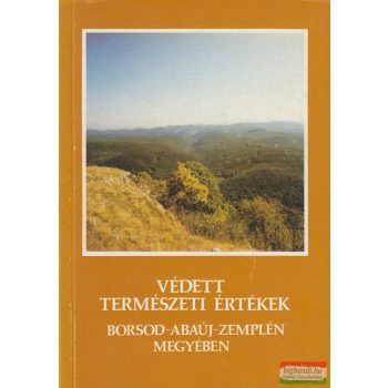   Gyulai Iván - Védett természeti értékek Borsod-Abaúj-Zemplén megyében