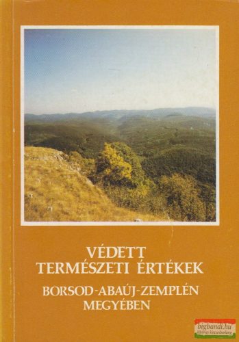 Gyulai Iván - Védett természeti értékek Borsod-Abaúj-Zemplén megyében