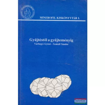   Várhegyi Győző, Szakáll Sándor - Gyűjtéstől a gyűjteményig