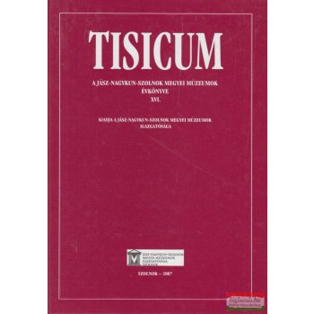   H. Bathó Edit, Gecse Annabella, Horváth László, Kaposvári Gyöngyi szerk. - Tisicum 2007