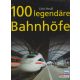 Erich Preuß  - 100 legendäre Bahnhöfe
