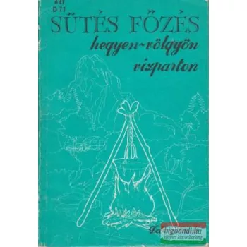   Dobozy László - Sütés-főzés hegyen-völgyön, vízparton