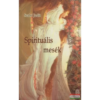 Szabó Judit - Spirituális mesék