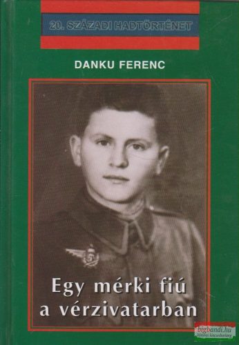 Danku Ferenc - Egy mérki fiú a vérzivatarban