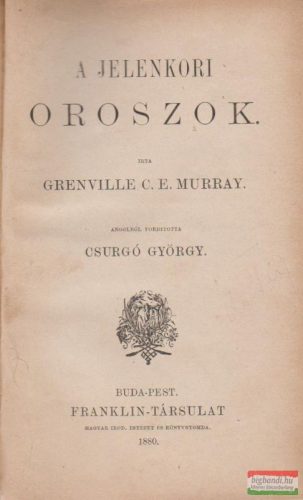 Grenville C.E. Murray - A jelenkori oroszok