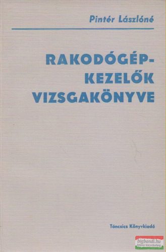 Pintér Lászlóné - Rakodógép-kezelők vizsgakönyve