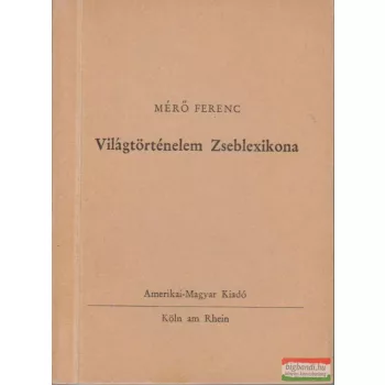 Mérő Ferenc - Világtörténelem Zseblexikona