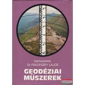 Dr. Fialovszky Lajos - Geodéziai műszerek 