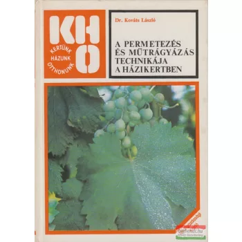   Dr. Kováts László - A permetezés és műtrágyázás technikája a házikertben