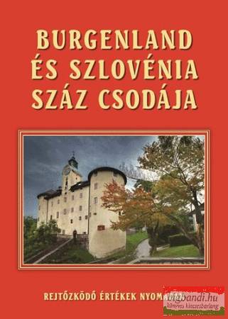 Bedécs Gyula (szerk.): Burgenland és Szlovénia száz csodája