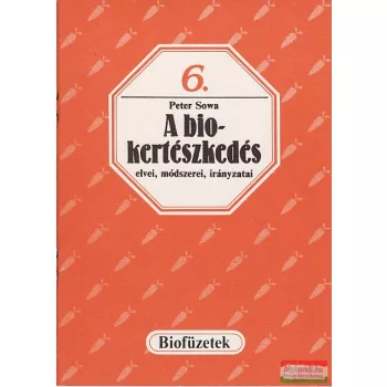 A biokertészkedés elvei, módszerei, irányzatai