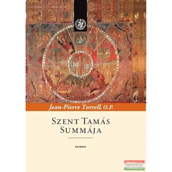 Jean-Pierre Torrell O.P. - Szent Tamás Summája 