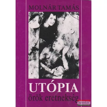 Utópia - örök eretnekség