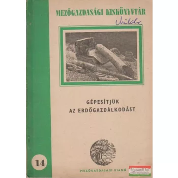 Gépesítjük az erdőgazdálkodást