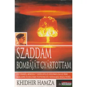 Khidhir Hamza, Jeff Stein - Szaddam bombáját gyártottam