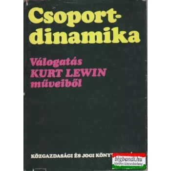 Csoportdinamika - válogatás Kurt Lewin műveiből