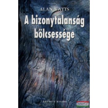 Alan Watts - A bizonytalanság bölcsessége