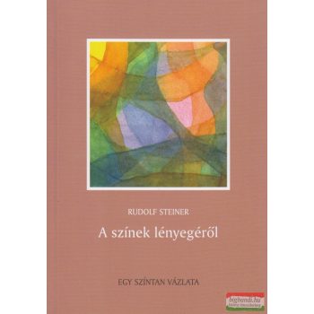 Rudolf Steiner - A színek lényegéről