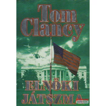Tom Clancy - Elnöki játszma