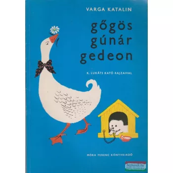 Varga Katalin - Gőgös Gúnár Gedeon