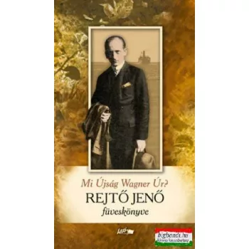 Mi Újság Wagner Úr? - Rejtő Jenő füveskönyve