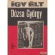 Hegedűs Géza - Így élt Dózsa György 