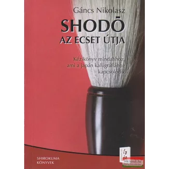 Gáncs Nikolasz - Shodó - Az ecset útja