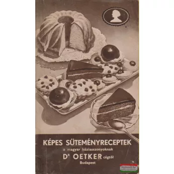   Képes süteményreceptek a magyar háziasszonyoknak Dr Oetker cégtől