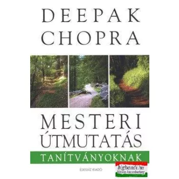 Deepak Chopra - Mesteri útmutatás tanítványoknak