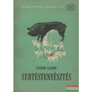 Csire Lajos - Sertéstenyésztés