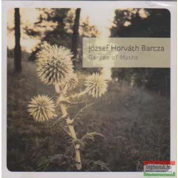 Barcza Horváth József: Garden of Myths