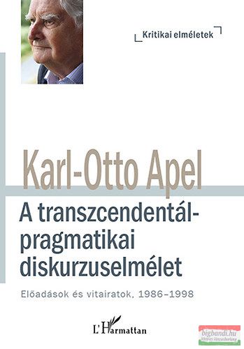 Karl-Otto Apel - A transzcendentálpragmatikai diskurzuselmélet