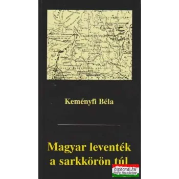 Keményfi Béla - Magyar leventék a sarkkörön túl