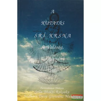 A kutatás Sri Krsna, a Valóság, a Gyönyörű után
