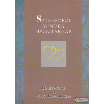   Dr. Ed Wheat, Gloria Okes Perkins - Szerelemről minden házaspárnak