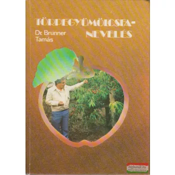 Dr. Brunner Tamás - Törpegyümölcsfa-nevelés