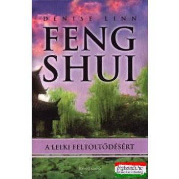 Denise Linn - Feng Shui a lelki feltöltődésért