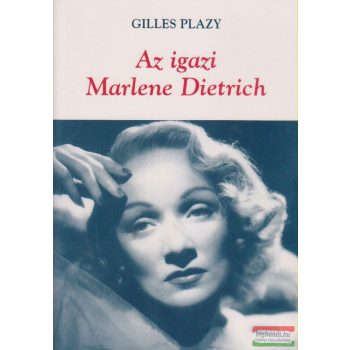 Gilles Plazy - Az igazi Marlene Dietrich