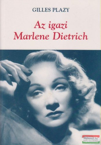 Gilles Plazy - Az igazi Marlene Dietrich
