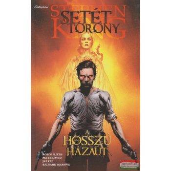   Stephen King, Robin Furth, Peter David, Jae Lee, Richard Isanove - Setét Torony - A hosszú hazaút