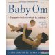Laura Staton, Sarah Perron - Baby Om - Jógagyakorlatok mamáknak és babáknak
