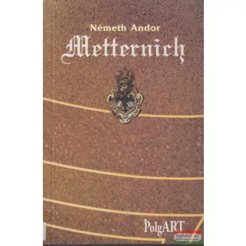 Németh Andor - Metternich